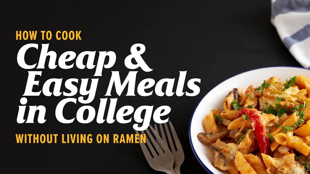 How-to-Cook-Cheap-and-Easy-Meals-in-College-Without-Living-on-Ramen