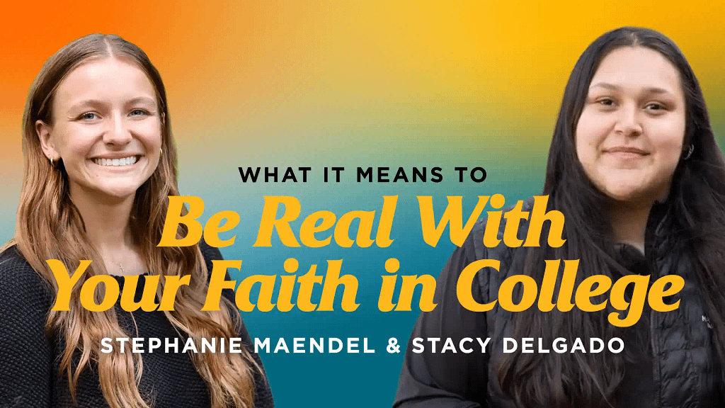 What-It-Means-to-Be-Real-With-Your-Faith-in-College-Stephanie-Maendel-Stacy-Delgado