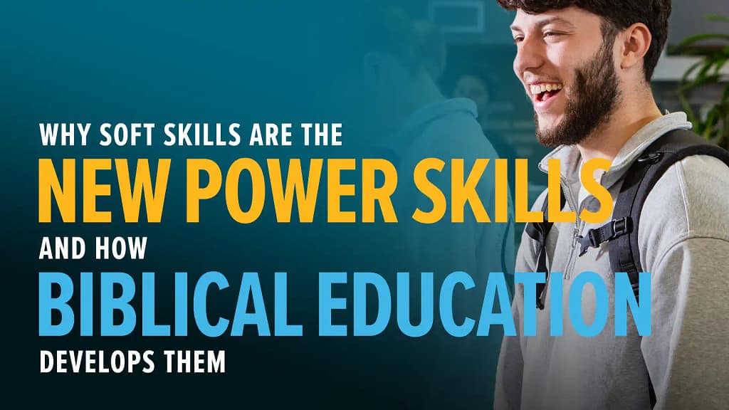 Why-Soft-Skills-Are-the-New-Power-Skills-and-How-Biblical-Education-Develops-Them