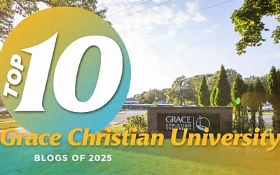 Grace Christian University’s Top 10 Blogs of 2025